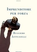 img Ruggiero Jannuzzelli - Imprenditore per forza (2016)