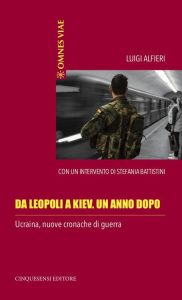 Luigi Alfieri – Da Leopoli a Kiev. Un anno dopo. Ucraina, nuove cronache di guerra (2023)