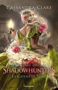 Cassandra Clare – Shadowhunters: The Last Hours Vol. 3. La catena di spine (2023)