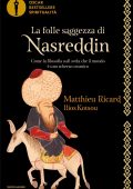 Matthieu Ricard, Ilios Kotsou - La folle saggezza di Nasreddin (2023)