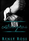 Renee Rose - Serie Uomini d’onore Vol. 3. Non constringermi (2023)