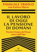 Pasquale Tridico - Il lavoro di oggi la pensione di domani (2023)