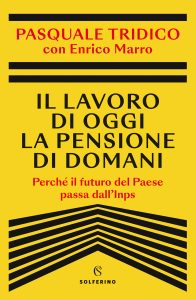 Pasquale Tridico – Il lavoro di oggi la pensione di domani (2023)