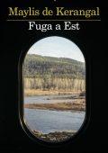 Maylis De Kerangal - Fuga a Est (2023)