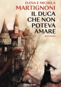Elena Martignoni, Michela Martignoni - Il duca che non poteva amare (2023)