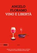 Angelo Floramo - Vino e libertà (2023)