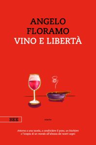 Angelo Floramo – Vino e libertà (2023)