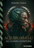 Debora Parisi - Aqrabuamelu. Gli uomini scorpione (2023)