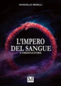 Marcello Benelli - L'impero del sangue. L'ordinatore (2023)