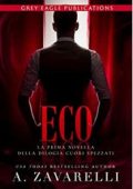 A. Zavarelli - Cuori Spezzati Vol. 1. Eco (2023)