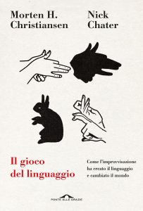 Nick Chater, Morten H. Christiansen – Il gioco del linguaggio (2023)
