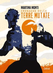 Martina Monti – Cronache delle terre mutate (2023)