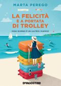 Marta Perego - La felicità è a portata di trolley (2017)