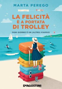 Marta Perego – La felicità è a portata di trolley (2017)