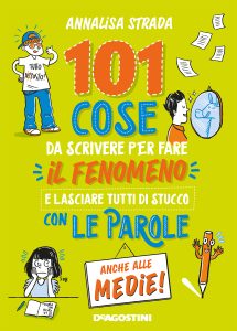 Annalisa Strada – 101 cose da scrivere per fare il fenomeno e lasciare tutti di stucco con le parole anche alle medie! (2020)