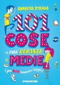 Annalisa Strada - 101 cose da fare durante le medie (per non rimanerci troppo) (2019)