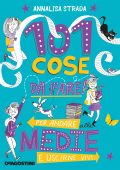 Annalisa Strada - 101 cose da fare per andare alle medie e uscirne vivi (2018)