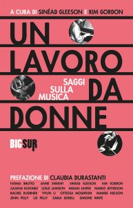 Sinéad Gleeson, Kim Gordon (a cura di) – Un lavoro da donne. Saggi sulla musica (2023)