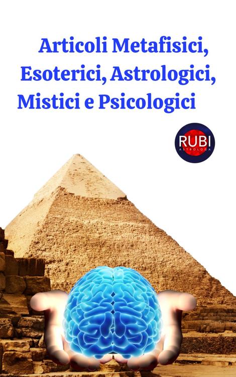 Rubi Astrologa – Articoli metafisici, esoterici, astrologici, mistici e psicologici (2023)