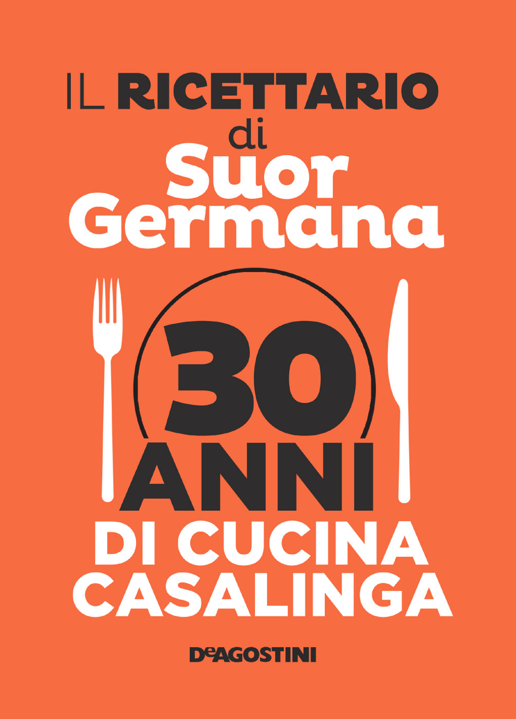Suor Germana – Il ricettario di suor Germana. 30 anni di cucina casalinga (2016)