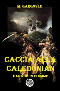 M. Gargoyle, Marco Enrico de Graya – Caccia alla Caledonian. Caraibi in fiamme (2023)