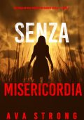 Ava Strong - Senza misericordia (FBI Dakota Steele Libro 4) (2023)