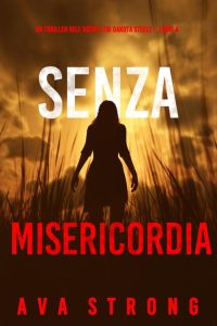 Ava Strong – Senza misericordia (FBI Dakota Steele Libro 4) (2023)