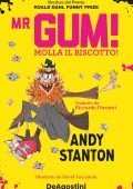 Andy Stanton - Mr. Gum! Molla il biscotto! (2022)