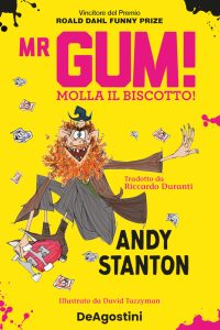 Andy Stanton – Mr. Gum! Molla il biscotto! (2022)