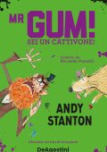 Andy Stanton - Mr Gum. Sei un cattivone! (2022)