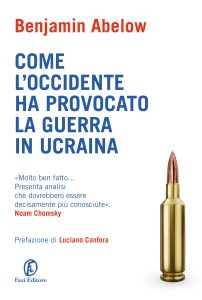 Benjamin Abelow – Come l’Occidente ha provocato la guerra in Ucraina (2023)