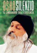 Osho - Silenzio. Il linguaggio dell'esistenza (2016)