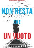 Blake Pierce - Non resta che un vuoto (Adele Sharp - Libro 7) (2021)