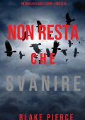 Blake Pierce - Non resta che svanire (Adele Sharp - Libro 8) (2021)