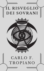 Carlo F. Tropiano – La Leggenda della Creazione e della Distruzione Vol. 2. Il Risveglio Dei Sovrani (2023)