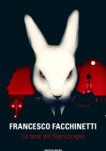 img Francesco Facchinetti - La tana del bianconiglio (2015)