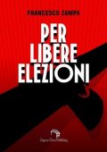 Francesco Zampa - Per libere elezioni (2022)
