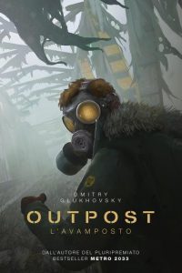 Dmitry Glukhovsky – Outpost. L’avamposto (2022)