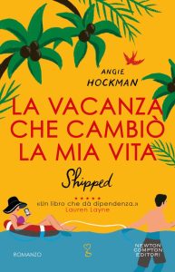 Angie Hockman – La vacanza che cambiò la mia vita. Shipped (2023)
