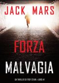 Jack Mars - Troy Stark 1. Forza malvagia (2022)
