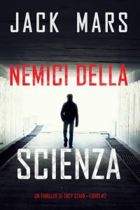Jack Mars – Troy Stark 2. Nemici della scienza (2022)