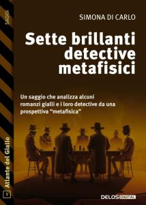 Simona Di Carlo – Sette brillanti detective metafisici (2023)