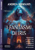 Andrea Bonfanti - I fantasmi di Iris (2023)