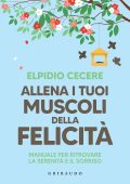 Elpidio Cecere - Allena i tuoi muscoli della felicità (2023)