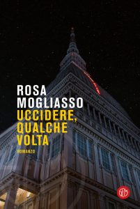 Rosa Mogliasso – Uccidere, qualche volta (2023)