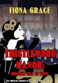Fiona Grace - Thistlewood Manor Libro 1. Omicidio tra le siepi (2022)