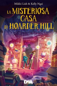 Mikki Lish, Kelly Ngai – La misteriosa casa di Hoarder Hill (2021)