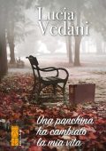 Lucia Vedani - Una panchina ha cambiato la mia vita (2023)