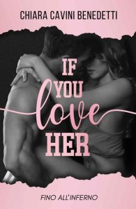 Chiara Cavini Benedetti – If you love her Vol. 1. Fino all’inferno (2023)