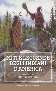 Francesco Meli (a cura di) – Miti e leggende degli Indiani d’America (2020)